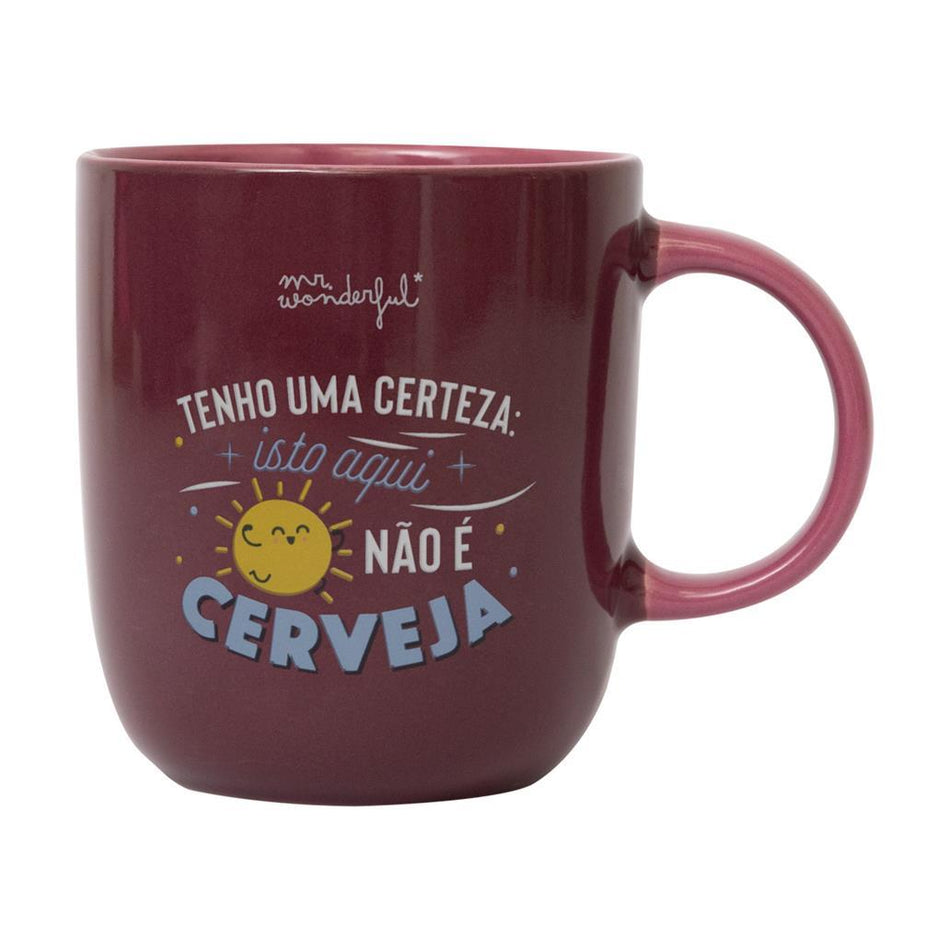 Caneca Mr. Wonderful - Tenho uma certeza: isto aqui não é cerveja
