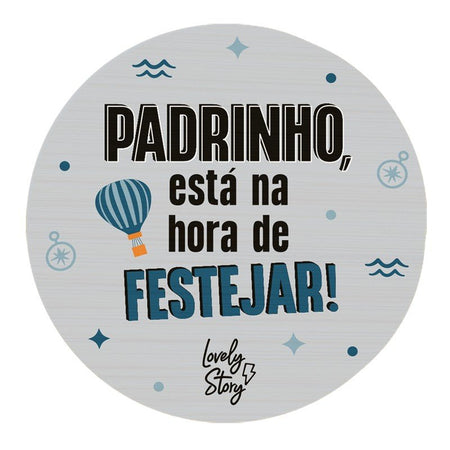 Abre garrafas Padrinho está na hora de festejar - Papelaria Encantada