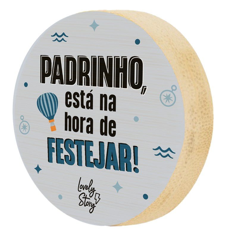 Abre garrafas Padrinho está na hora de festejar - Papelaria Encantada
